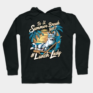 Funny Cat Out Of School Quote Is It Summer Break Yet Lunch Lady Hoodie